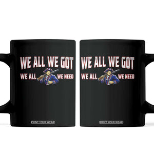 We All We Got We All We Need Coffee Mug Game Day Sports Fan Gift TS12 Black Print Your Wear