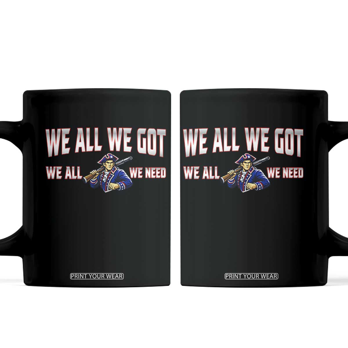 We All We Got We All We Need Coffee Mug Game Day Sports Fan Gift TS12 Black Print Your Wear