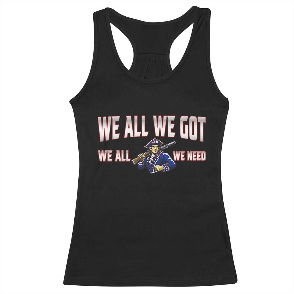 We All We Got We All We Need Racerback Tank Top Game Day Sports Fan Gift TS12 Black Print Your Wear