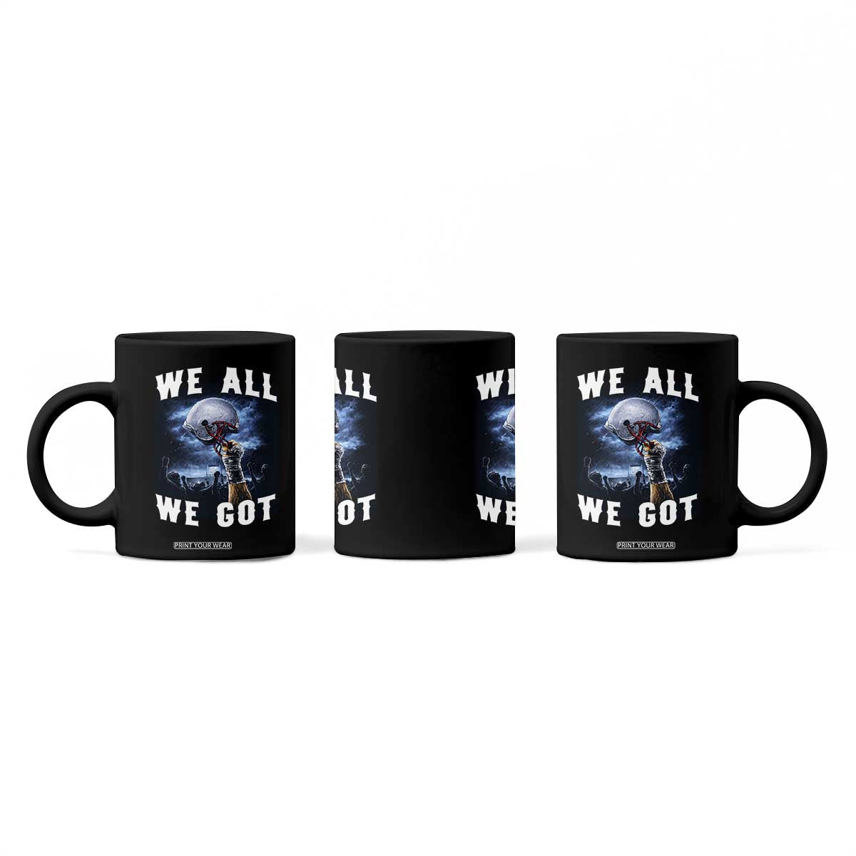 We All We Got Football Helmet Victory Graphic Coffee Mug TS12 Print Your Wear