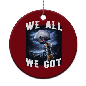 We All We Got Football Helmet Victory Graphic Ceramic Ornament TS12 1pc Red Print Your Wear