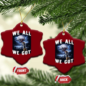 We All We Got Football Helmet Victory Graphic Ceramic Ornament TS12 Print Your Wear