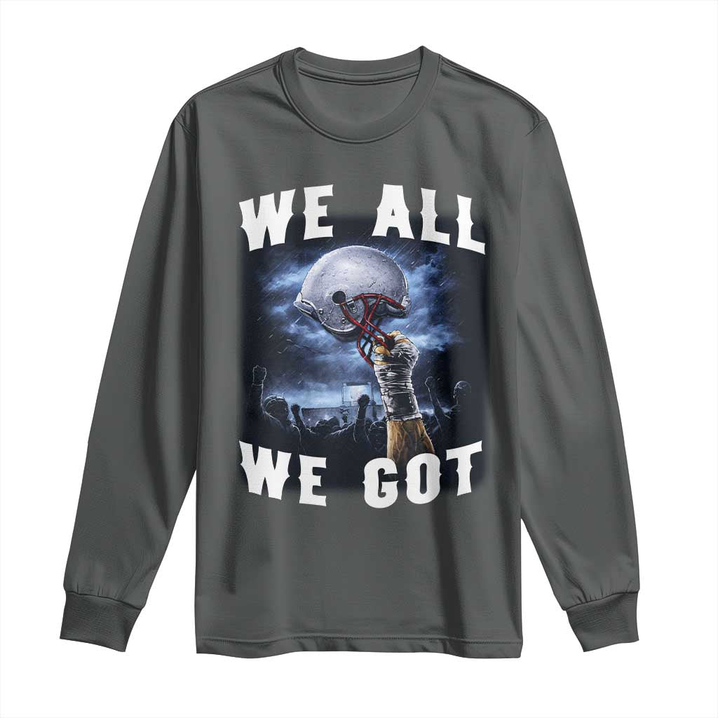We All We Got Football Helmet Victory Graphic Long Sleeve Shirt TS12 Dark Heather Print Your Wear