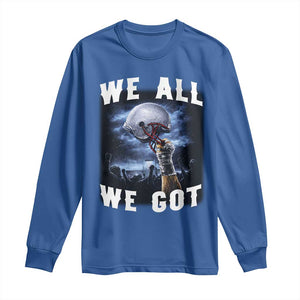 We All We Got Football Helmet Victory Graphic Long Sleeve Shirt TS12 Royal Blue Print Your Wear