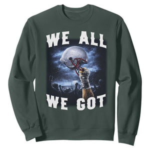 We All We Got Football Helmet Victory Graphic Sweatshirt TS12 Dark Forest Green Print Your Wear