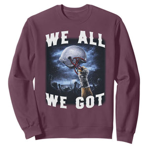 We All We Got Football Helmet Victory Graphic Sweatshirt TS12 Maroon Print Your Wear