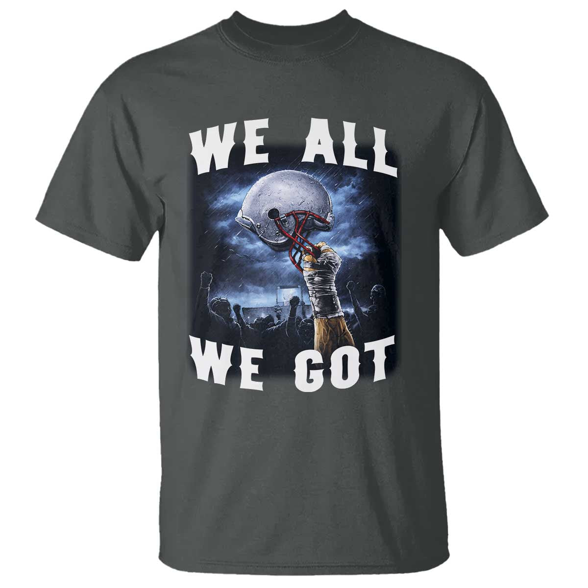 We All We Got Football Helmet Victory Graphic T Shirt TS12 Dark Heather Print Your Wear