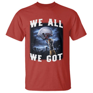 We All We Got Football Helmet Victory Graphic T Shirt TS12 Red Print Your Wear