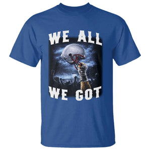 We All We Got Football Helmet Victory Graphic T Shirt TS12 Royal Blue Print Your Wear