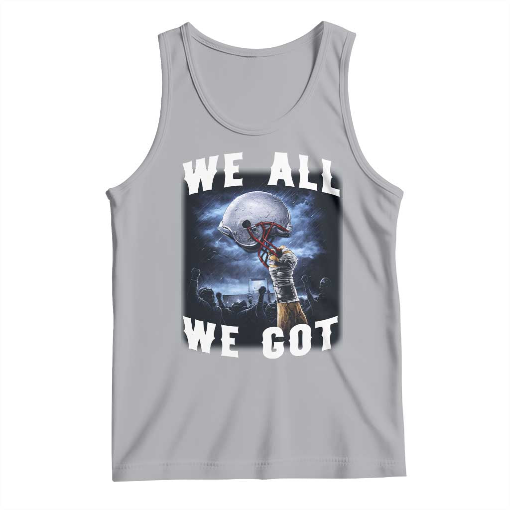 We All We Got Football Helmet Victory Graphic Tank Top TS12 Athletic Heather Print Your Wear