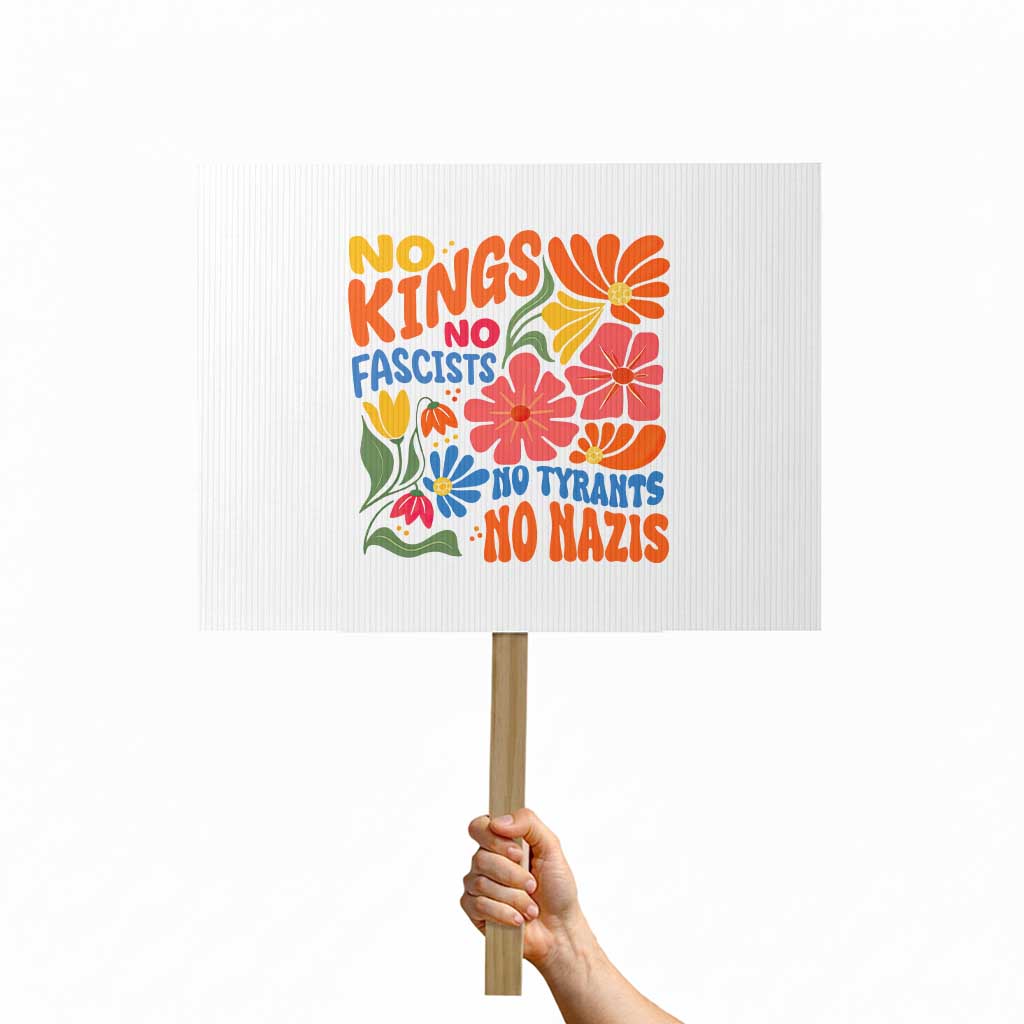 No Kings Wildflower Protest Protest Sign No Fascists No Tyrants No Nazis TS12 Horizontal 18