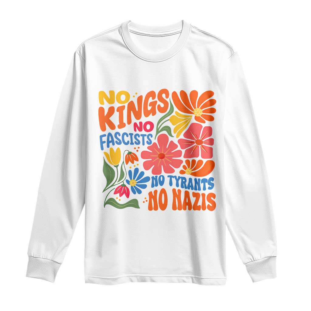 No Kings Wildflower Protest Long Sleeve Shirt No Fascists No Tyrants No Nazis TS12 White Print Your Wear