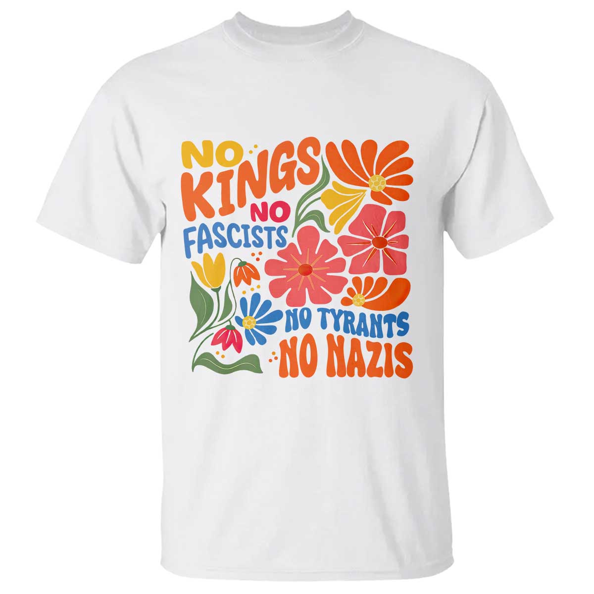 No Kings Wildflower Protest T Shirt No Fascists No Tyrants No Nazis TS12 White Print Your Wear