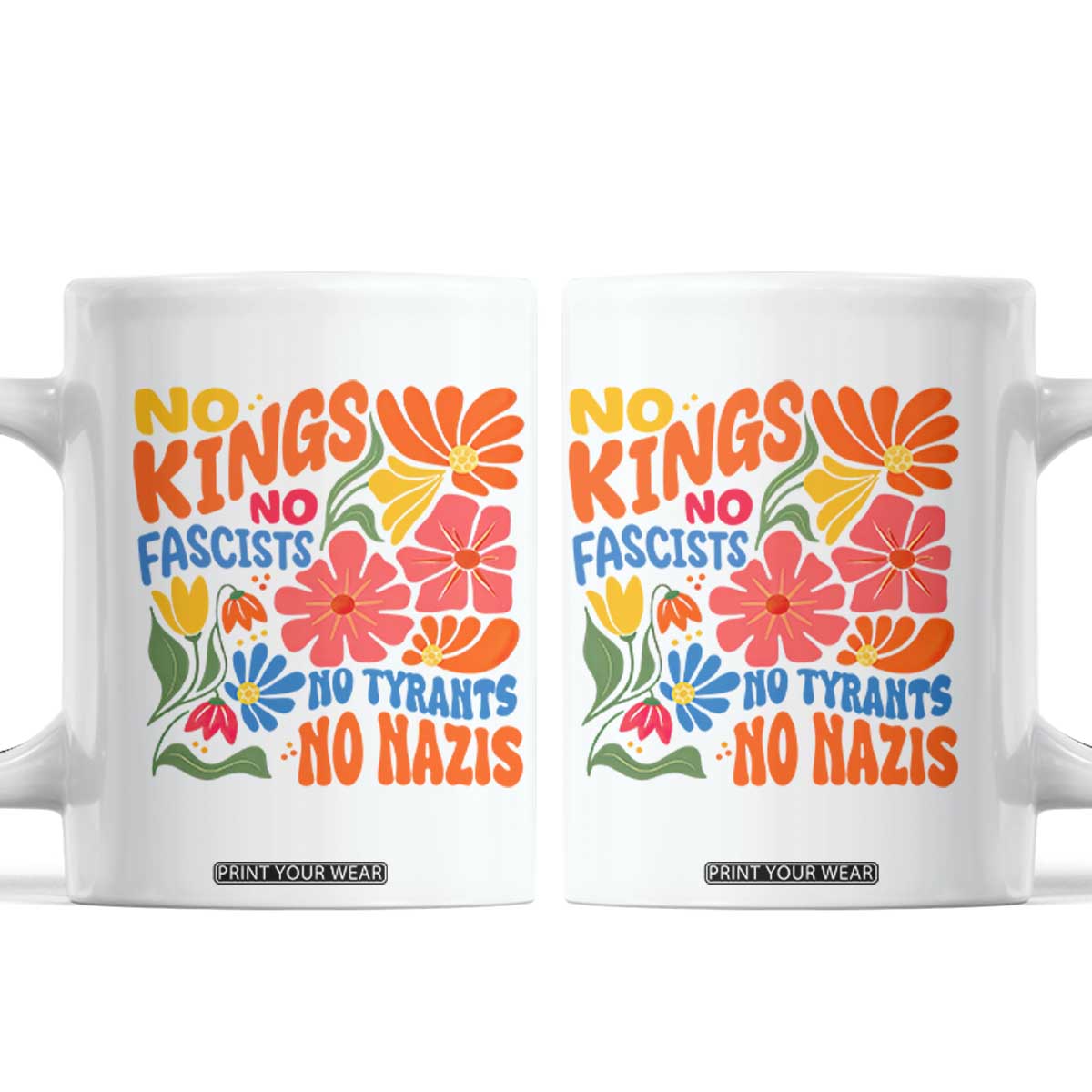 No Kings Wildflower Protest Coffee Mug No Fascists No Tyrants No Nazis TS12 White Print Your Wear