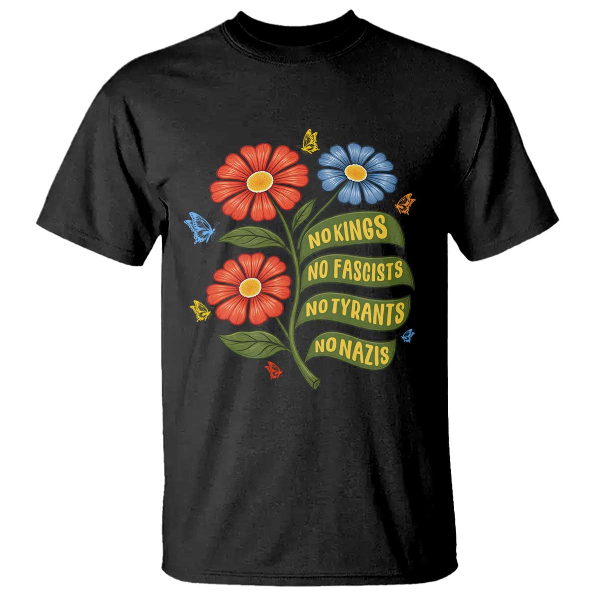 Wildflower Protest Freedom Gift T Shirt No Kings No Fascists No Tyrants TS12 Black Print Your Wear
