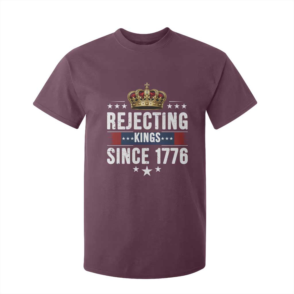 Rejecting Kings Since 1776 T Shirt For Kid Anti Authoritarian Protest TS12 Maroon Print Your Wear