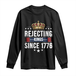 Rejecting Kings Since 1776 Long Sleeve Shirt Anti Authoritarian Protest TS12 Black Print Your Wear