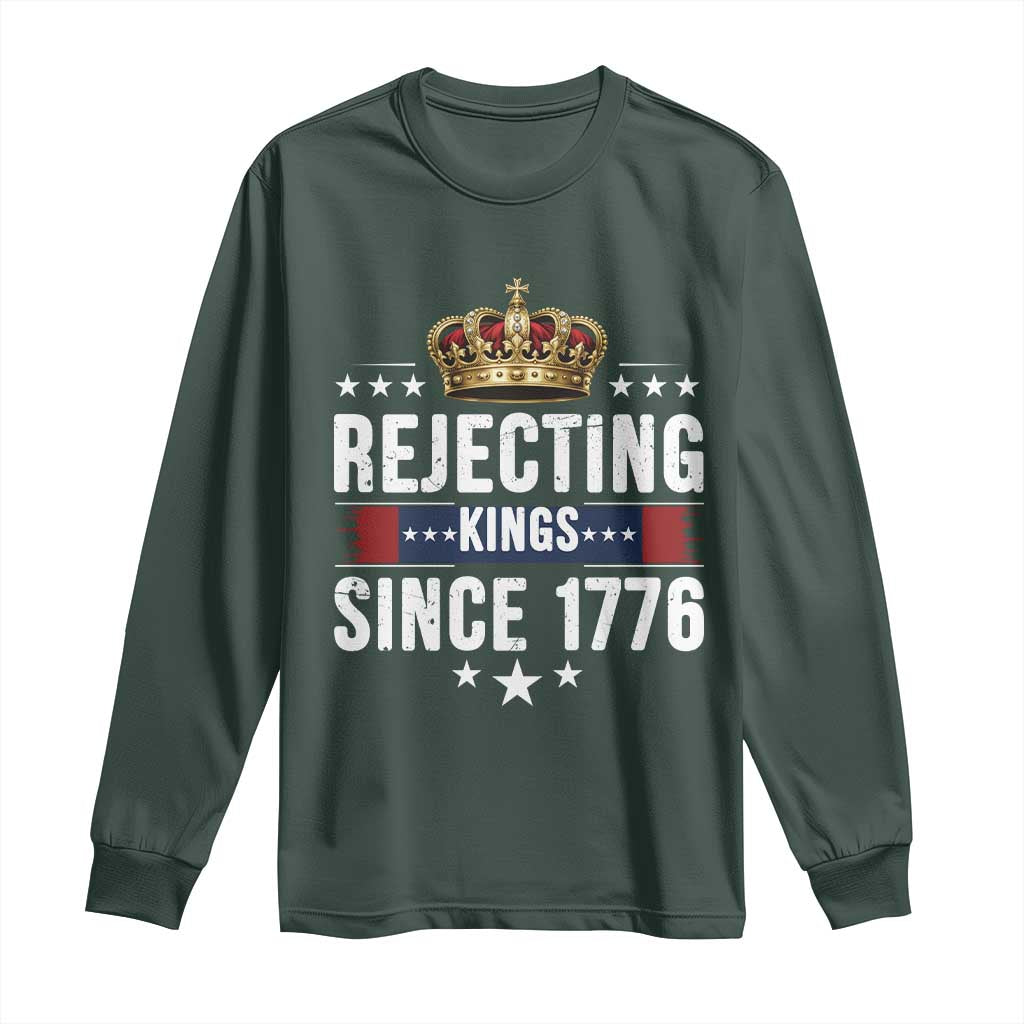 Rejecting Kings Since 1776 Long Sleeve Shirt Anti Authoritarian Protest TS12 Dark Forest Green Print Your Wear
