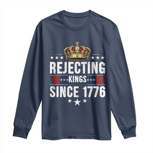 Rejecting Kings Since 1776 Long Sleeve Shirt Anti Authoritarian Protest TS12 Navy Print Your Wear