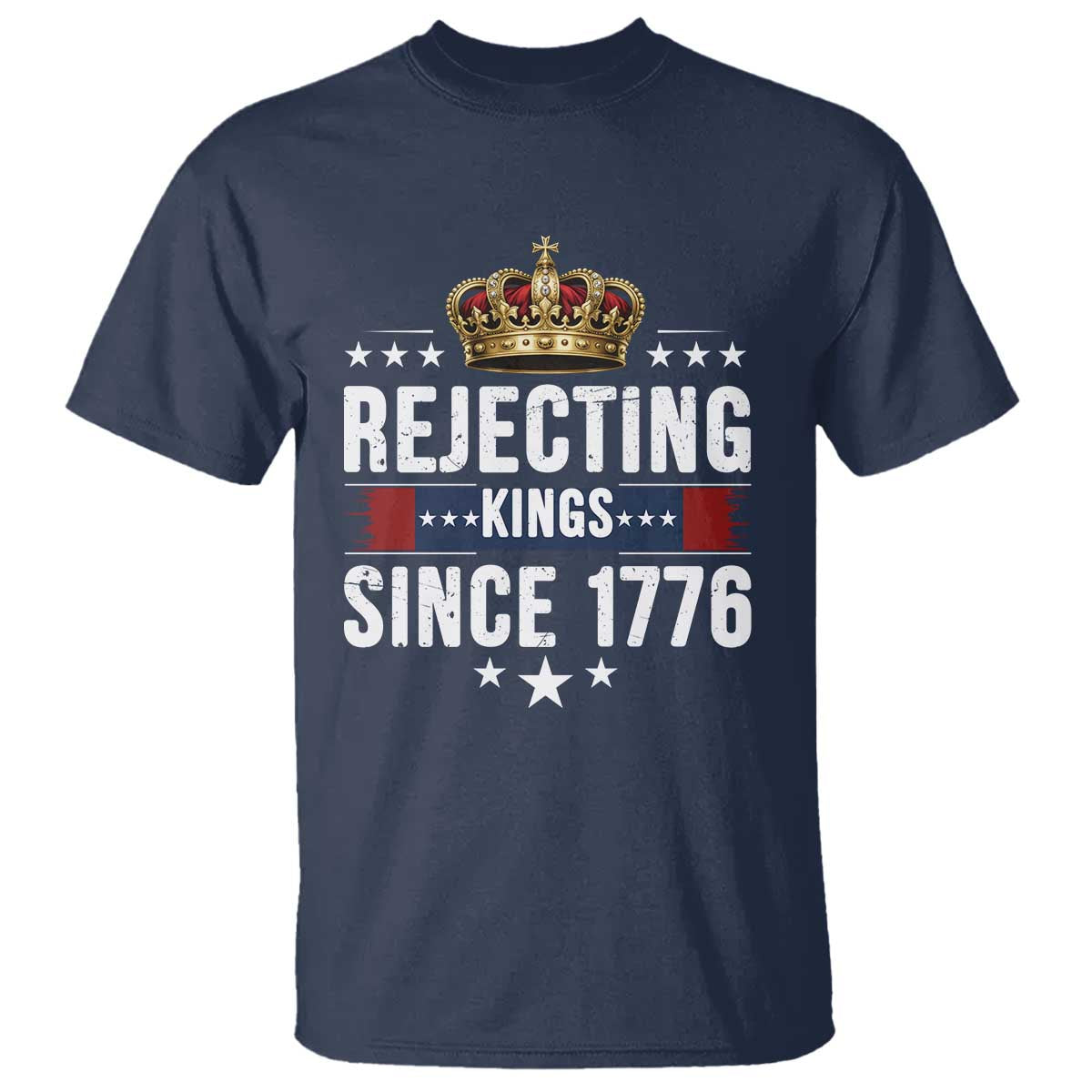 Rejecting Kings Since 1776 T Shirt Anti Authoritarian Protest TS12 Navy Print Your Wear