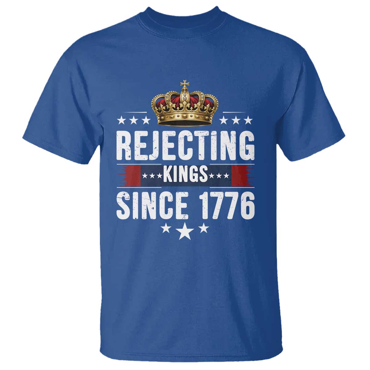 Rejecting Kings Since 1776 T Shirt Anti Authoritarian Protest TS12 Royal Blue Print Your Wear