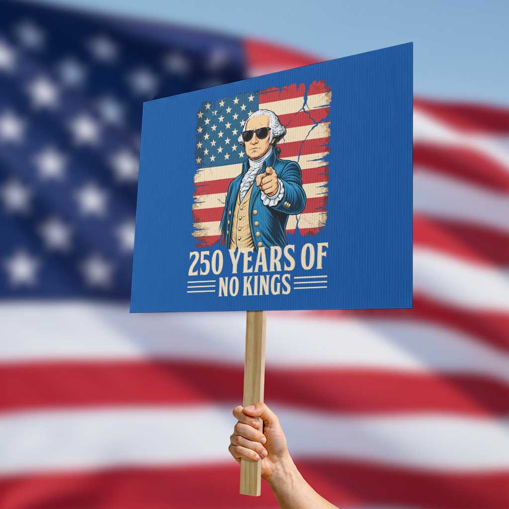 No Kings 250 Years George Washington Protest Sign TS12 Horizontal 18
