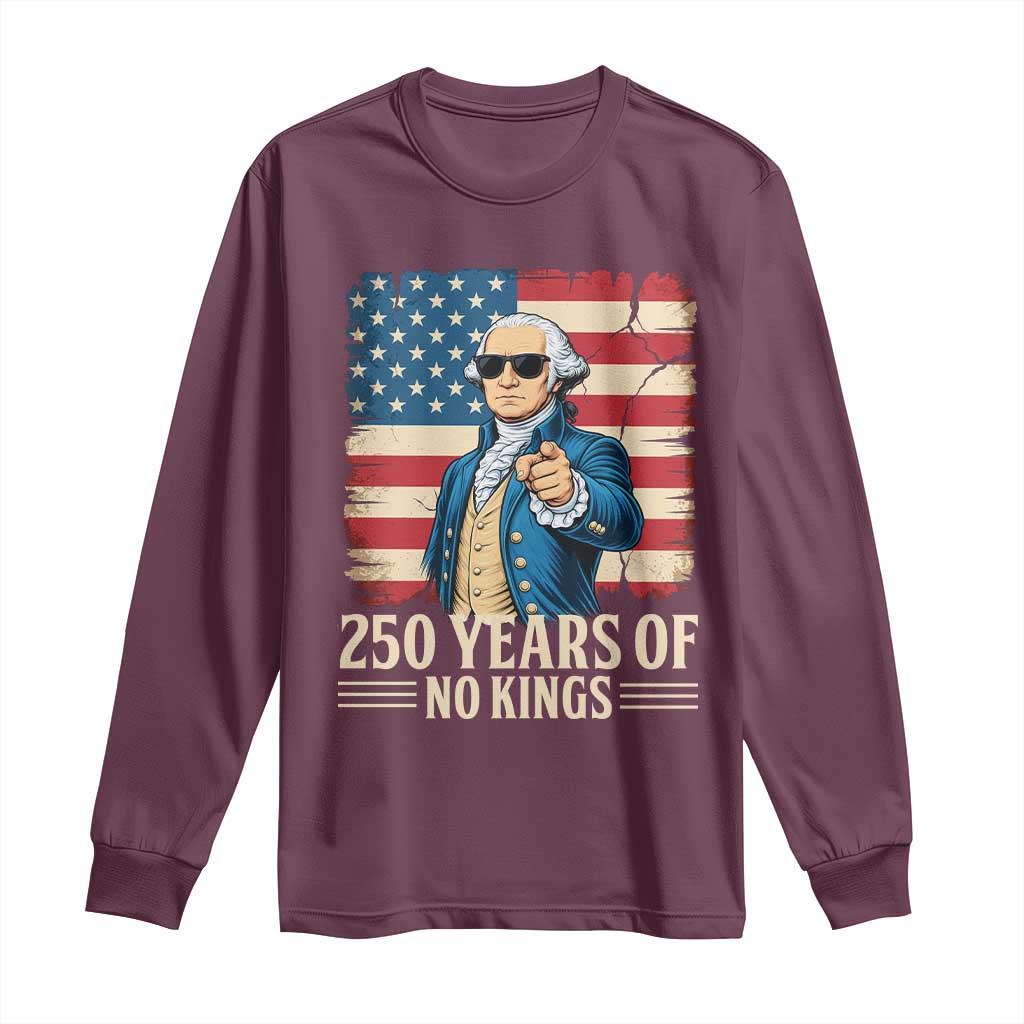 No Kings 250 Years George Washington Long Sleeve Shirt TS12 Maroon Print Your Wear