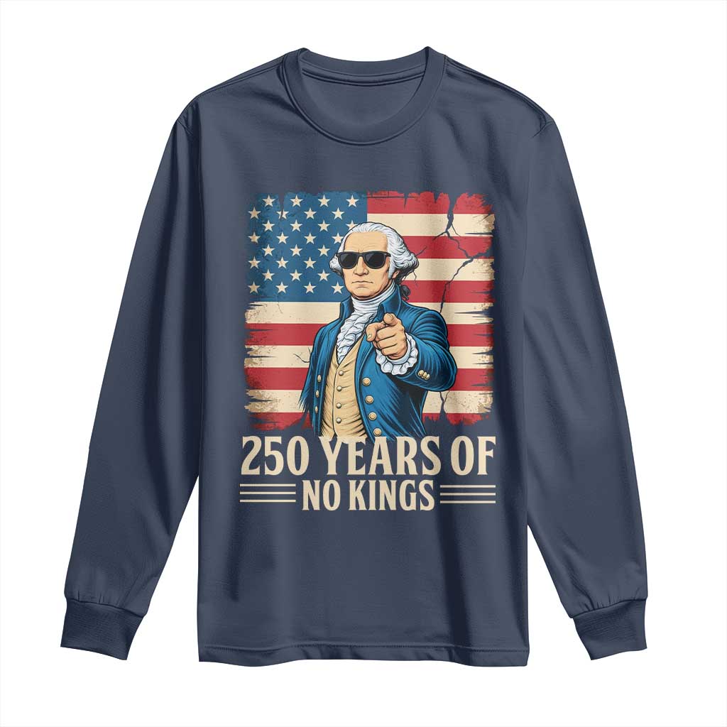No Kings 250 Years George Washington Long Sleeve Shirt TS12 Navy Print Your Wear