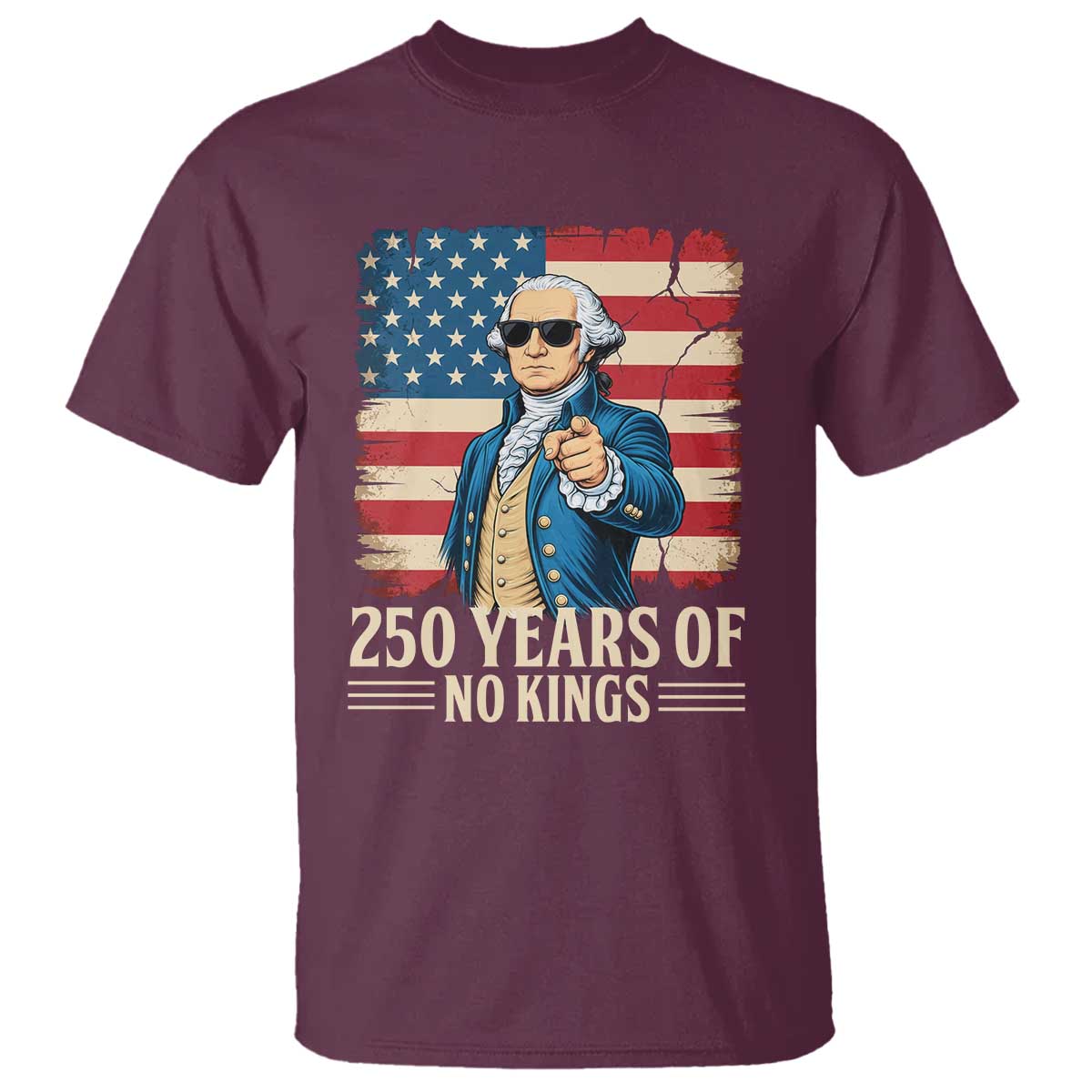 No Kings 250 Years George Washington T Shirt TS12 Maroon Print Your Wear