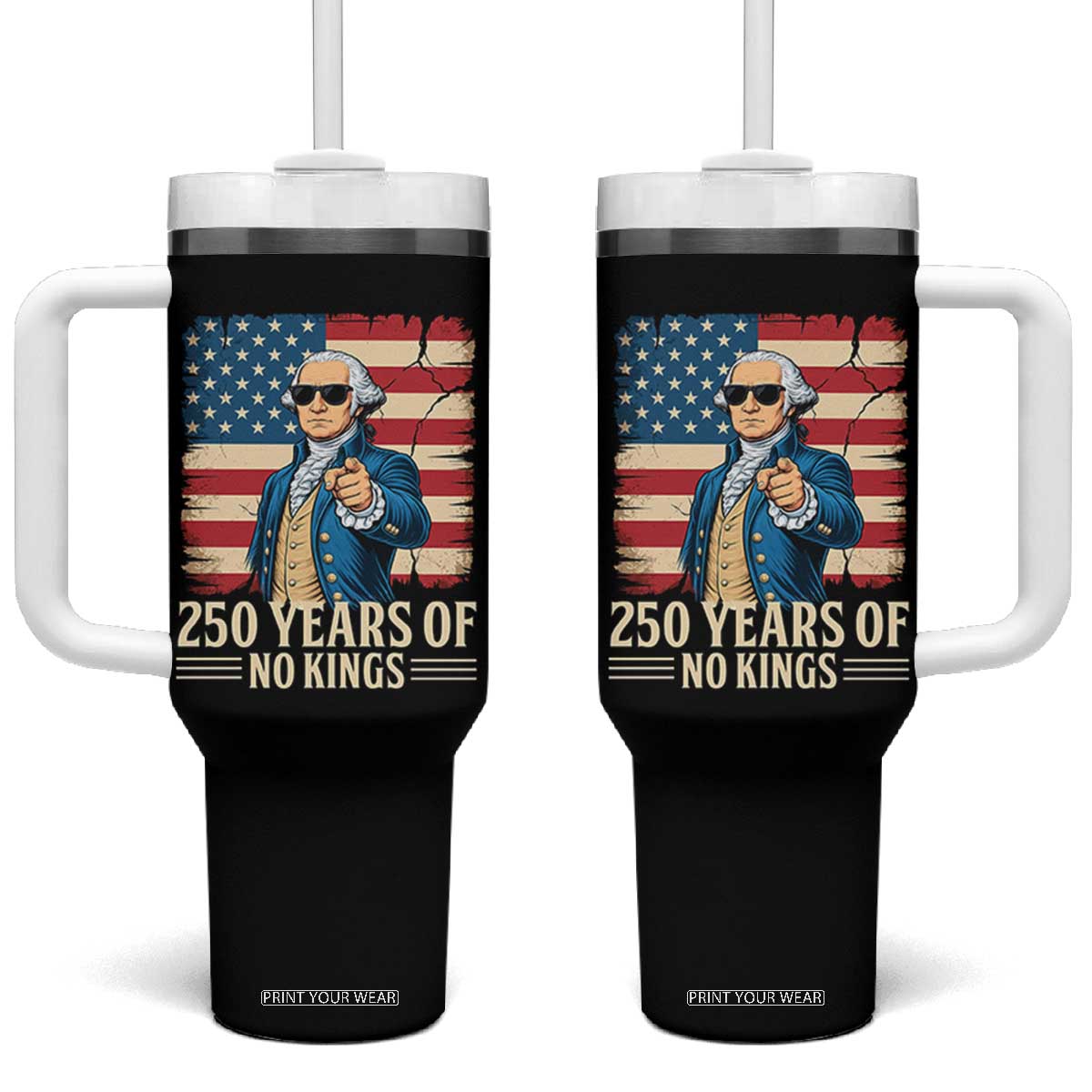 No Kings 250 Years George Washington Tumbler With Handle TS12 One Size: 40 oz Black Print Your Wear