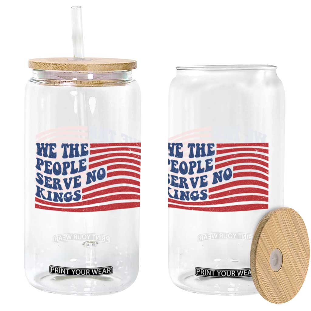 We The People Serve No Kings Glass Can American Freedom Protest TS12 Print Your Wear