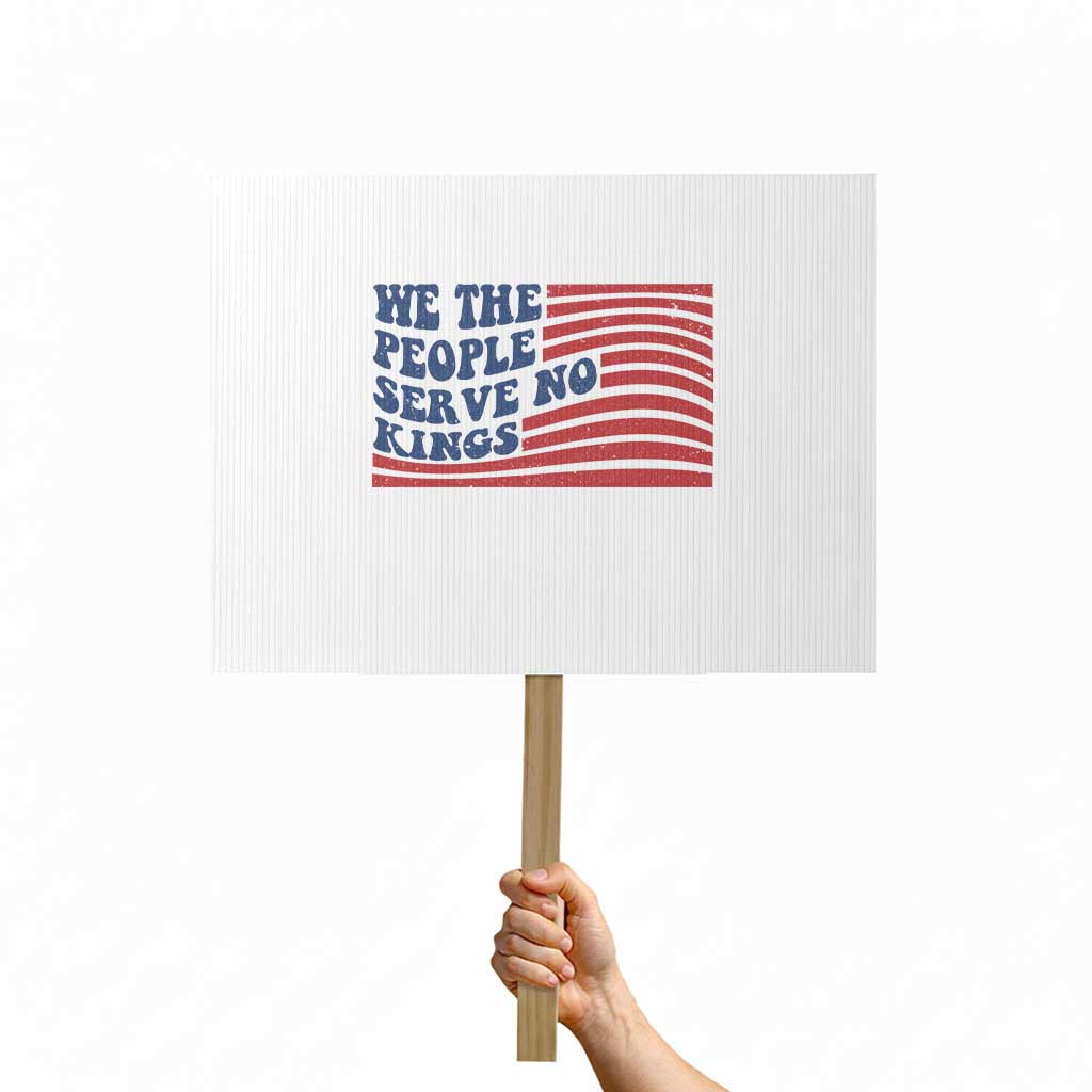 We The People Serve No Kings Protest Sign American Freedom Protest TS12 Horizontal 18