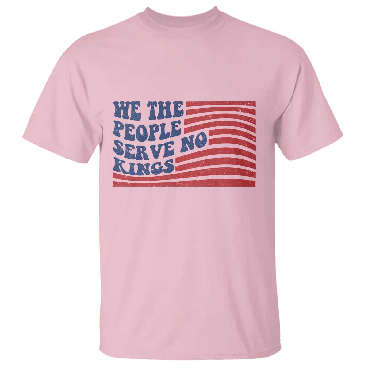 We The People Serve No Kings T Shirt American Freedom Protest TS12 Light Pink Print Your Wear
