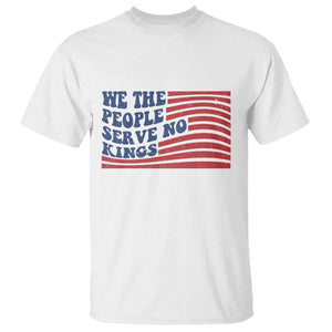 We The People Serve No Kings T Shirt American Freedom Protest TS12 White Print Your Wear