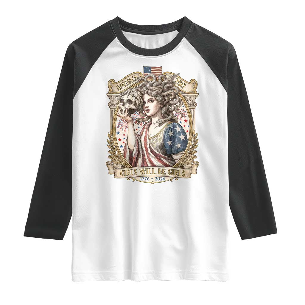 Feminist Medusa Girls Will Be Girls Raglan Shirt USA 250 Anniversary Gift TS12 White Black Print Your Wear