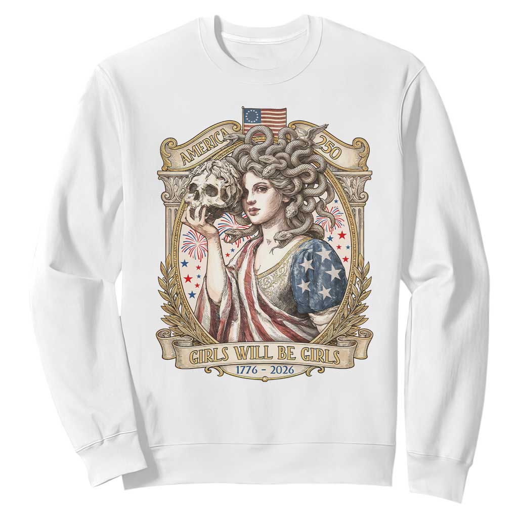 Feminist Medusa Girls Will Be Girls Sweatshirt USA 250 Anniversary Gift TS12 White Print Your Wear