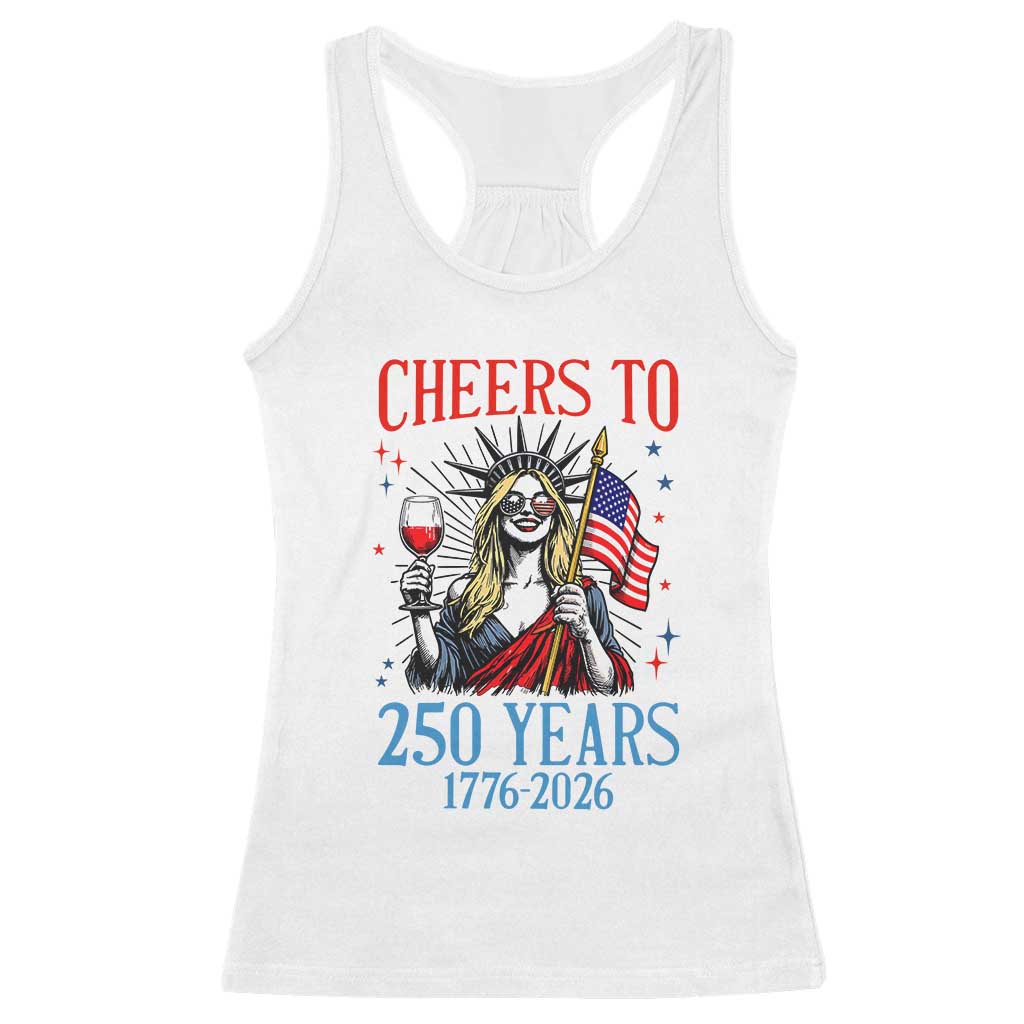 Funny Patriotic Statue Of Liberty Racerback Tank Top Cheers To 250 Years TS12 White Print Your Wear