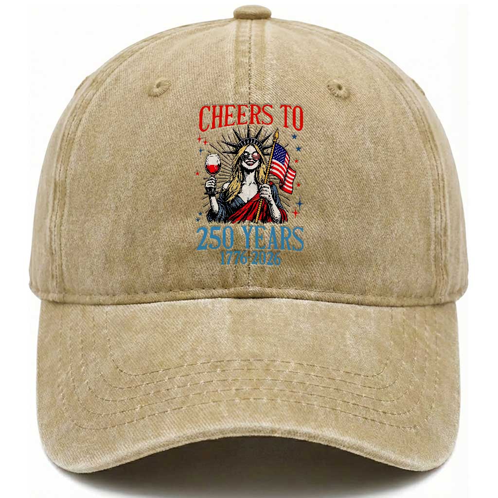 Funny Patriotic Statue Of Liberty Washed Cotton Baseball Cap Cheers To 250 Years TS12 Washed Cap Universal Fit Khaki Print Your Wear