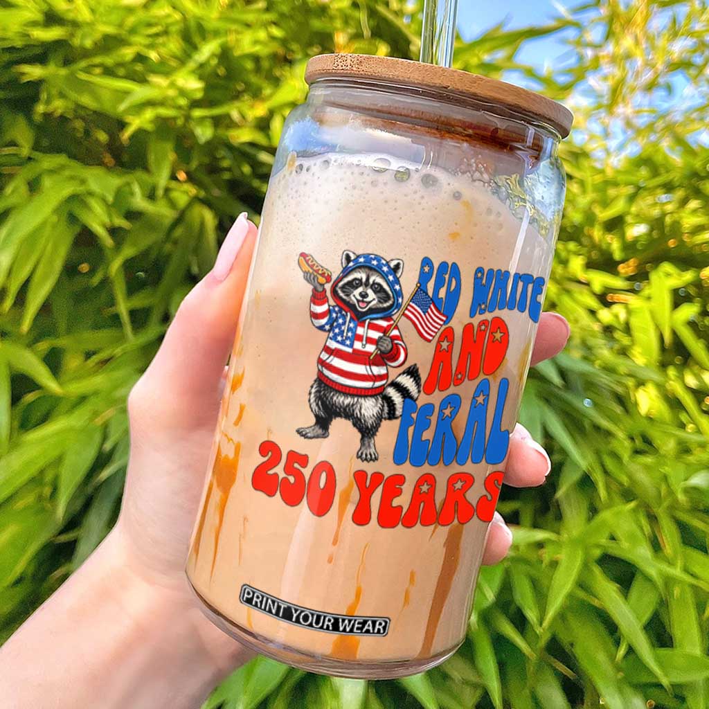 Funny Patriotic Raccoon Glass Can Red White And Feral 250 Years TS12 White Print Your Wear