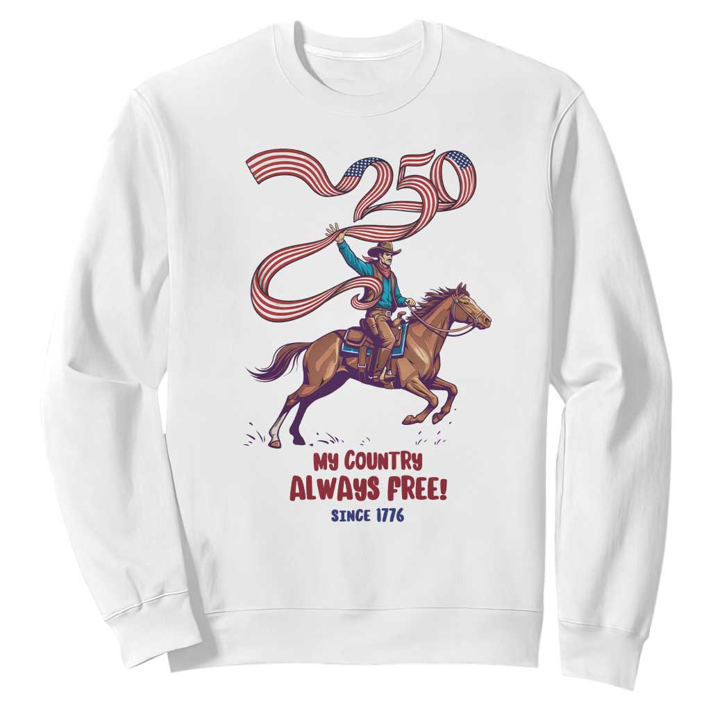 Funny Patriotic Cowboy Sweatshirt My Country Always Free USA Pride TS12 White Print Your Wear