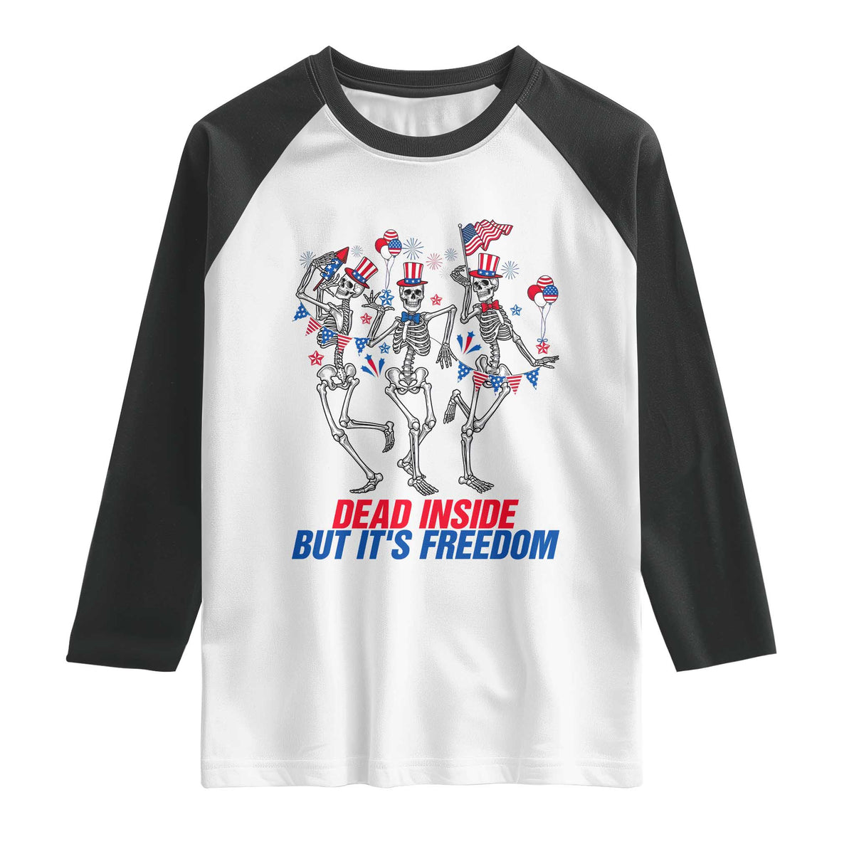Patriotic Dancing Skeleton Raglan Shirt Dead Inside But Its Freedom TS12 White Black Print Your Wear