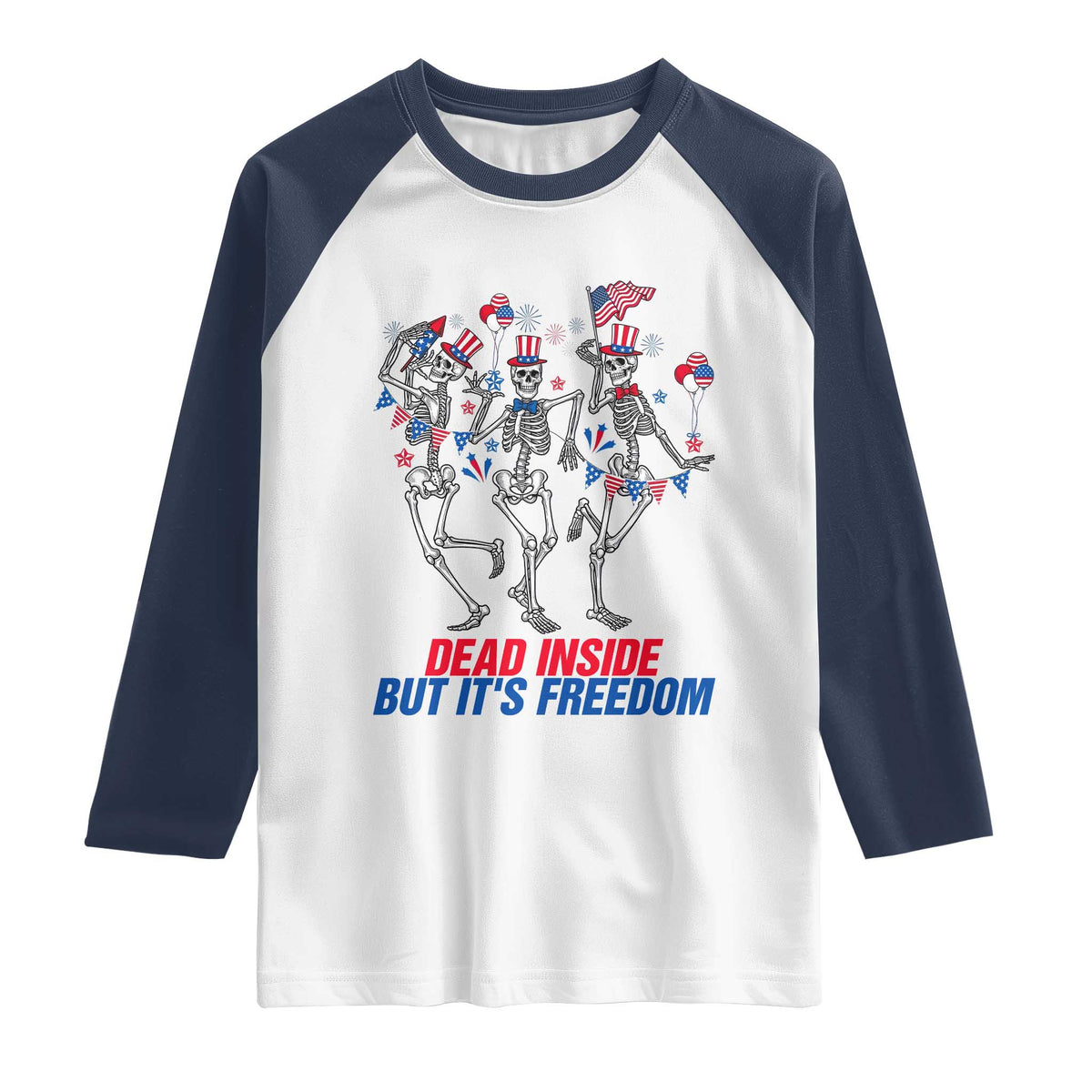 Patriotic Dancing Skeleton Raglan Shirt Dead Inside But Its Freedom TS12 White Navy Print Your Wear