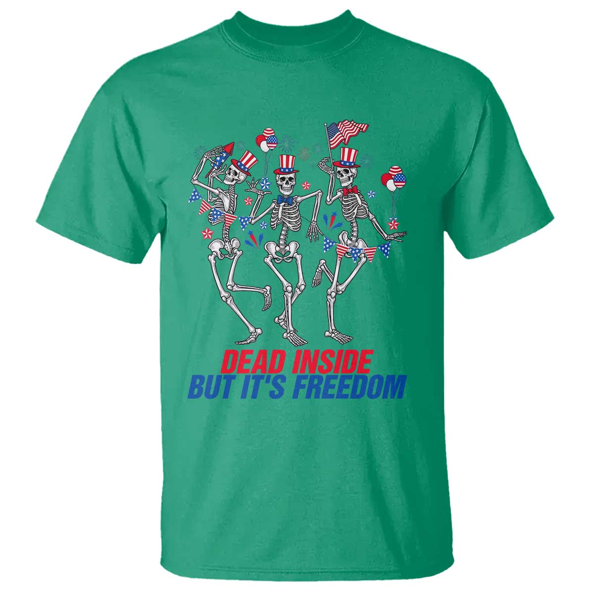 Patriotic Dancing Skeleton T Shirt Dead Inside But Its Freedom TS12 Irish Green Print Your Wear