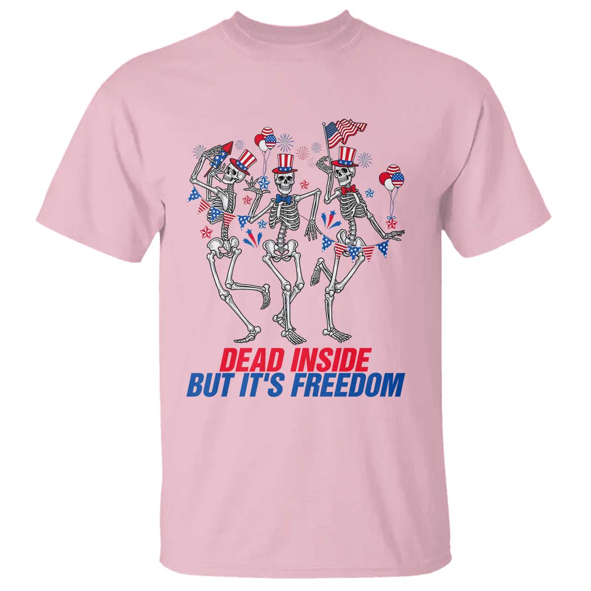 Patriotic Dancing Skeleton T Shirt Dead Inside But Its Freedom TS12 Light Pink Print Your Wear