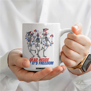 Patriotic Dancing Skeleton Coffee Mug Dead Inside But Its Freedom TS12 Print Your Wear