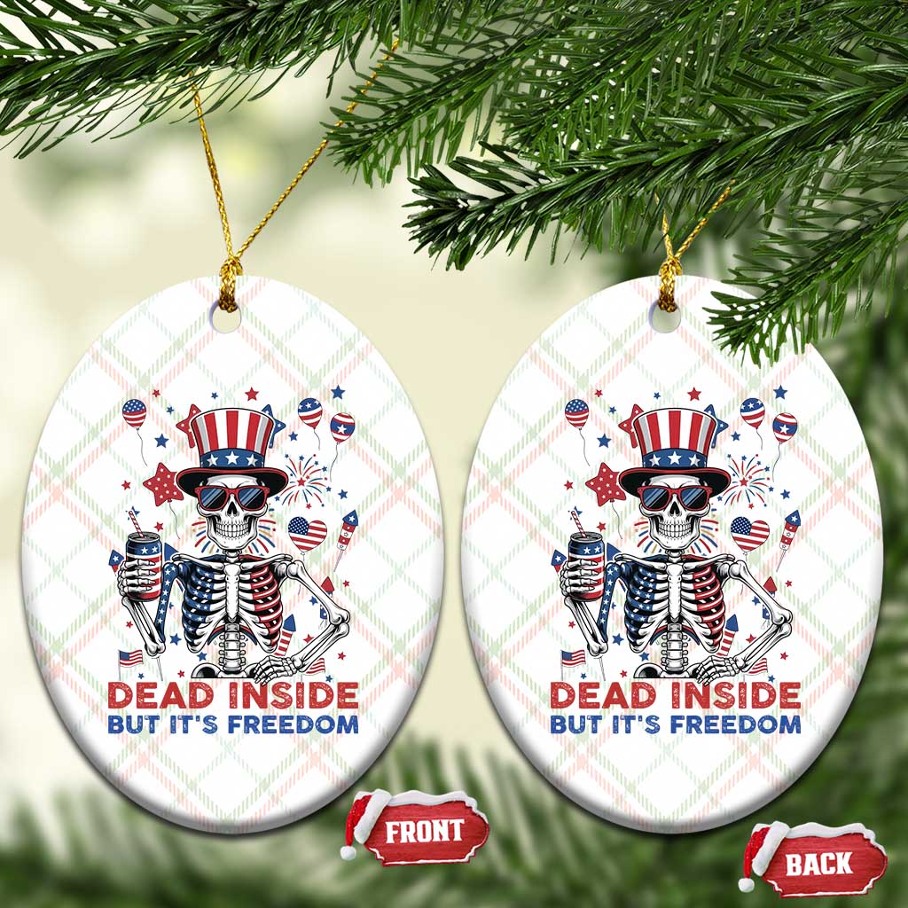 Funny Skeleton Dead Inside But Its Freedom Ceramic Ornament Patriotic Gift TS12 Print Your Wear