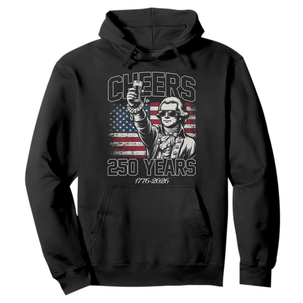 Patriotic Thomas Jefferson Hoodie Cheers To 250 Years TS12 Black Print Your Wear