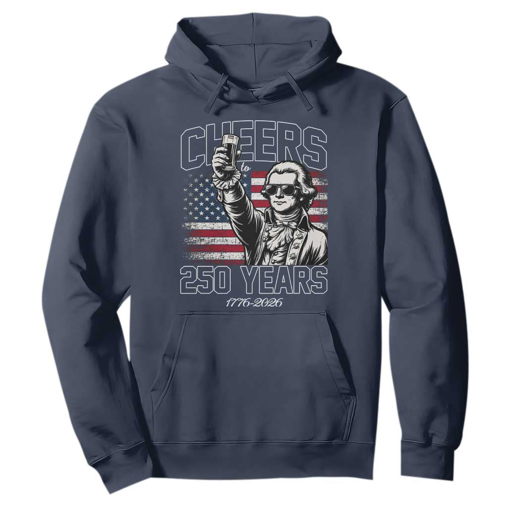 Patriotic Thomas Jefferson Hoodie Cheers To 250 Years TS12 Navy Print Your Wear