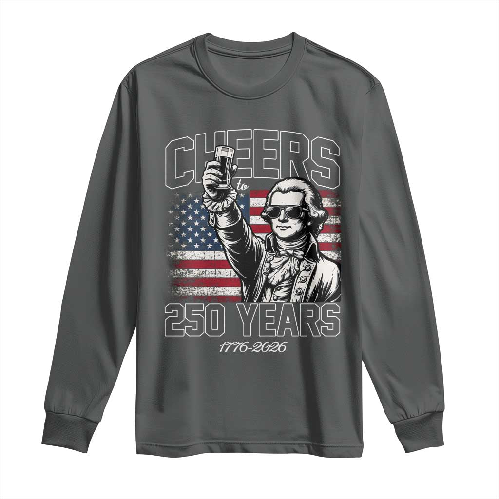 Patriotic Thomas Jefferson Long Sleeve Shirt Cheers To 250 Years TS12 Dark Heather Print Your Wear
