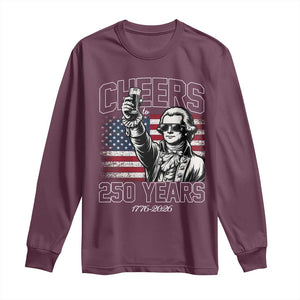 Patriotic Thomas Jefferson Long Sleeve Shirt Cheers To 250 Years TS12 Maroon Print Your Wear